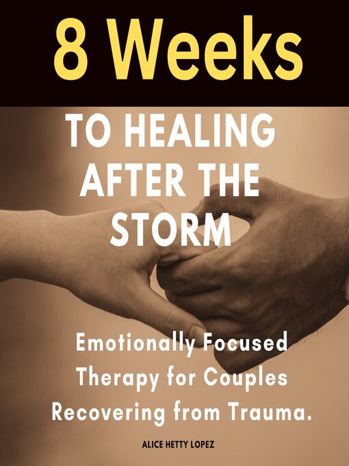 Title details for 8 Weeks to Healing After the Storm by Alice Hetty Lopez - Available